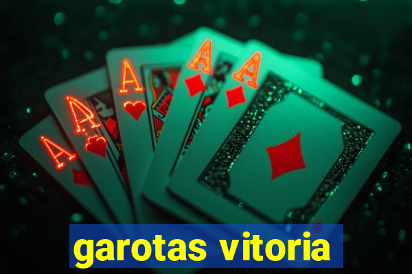 garotas vitoria